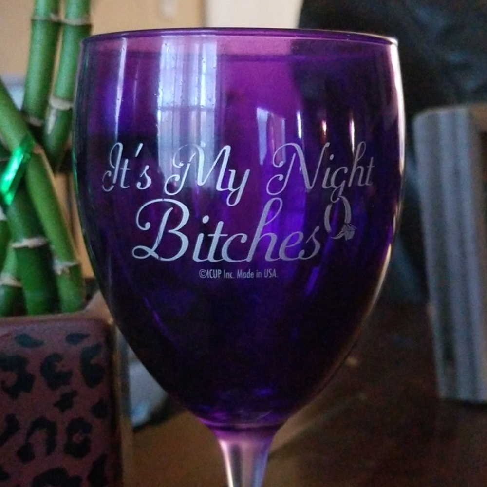 Wine Glass - "It's my night Bitches"